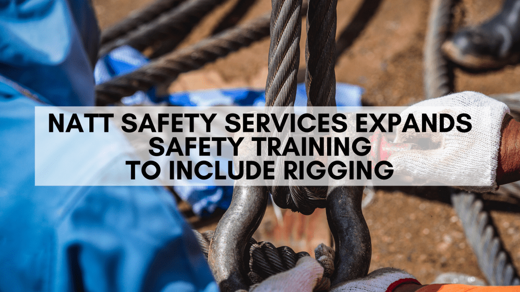 Read more about the article NATT Safety Services Expands Safety Training to Include Rigging
