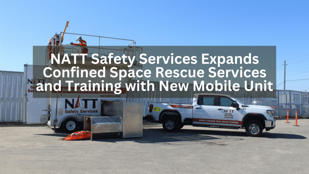 Read more about the article NATT Safety Services Expands Confined Space Rescue Services and Training with New Mobile Unit